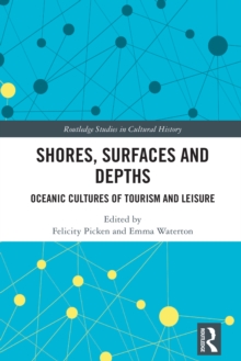 Shores, Surfaces and Depths : Oceanic Cultures of Tourism and Leisure