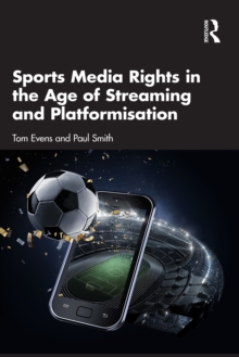 Sports Media Rights in the Age of Streaming and Platformisation