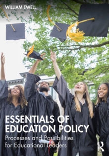 Essentials of Education Policy : Processes and Possibilities for Educational Leaders