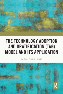 The Technology Adoption and Gratification (TAG) Model and Its Application