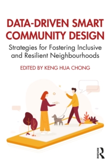 Data-Driven Smart Community Design : Strategies for Fostering Inclusive and Resilient Neighbourhoods