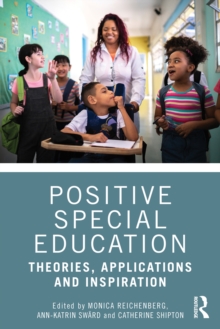 Positive Special Education : Theories, Applications and Inspiration