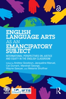 English Language Arts as an Emancipatory Subject : International Perspectives on Justice and Equity in the English Classroom