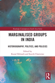 Marginalised Groups in India : Historiography, Politics, and Policies