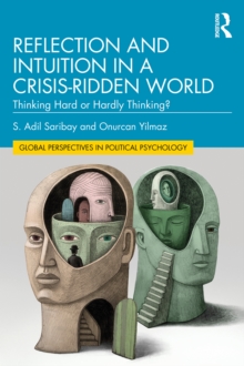 Reflection and Intuition in a Crisis-Ridden World : Thinking Hard or Hardly Thinking?