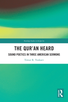 The Qur'an Heard : Sound Poetics in Three American Sermons