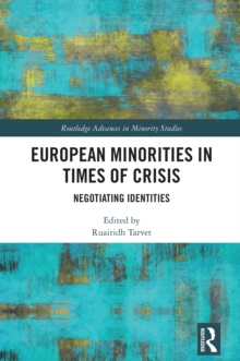 European Minorities in Times of Crisis : Negotiating Identities