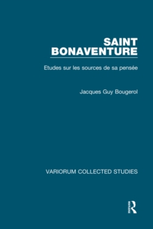 Saint Bonaventure : Etudes sur les Sources de sa Pensee