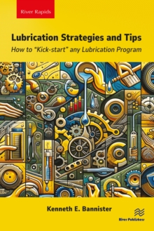 Lubrication Strategies and Tips : How to "Kick-start" any Lubrication Program