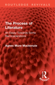 The Process of Literature : An Essay Towards Some Reconsiderations