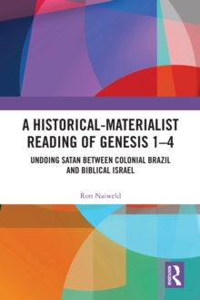 A Historical-Materialist Reading of Genesis 1-4 : Undoing Satan between Colonial Brazil and Biblical Israel