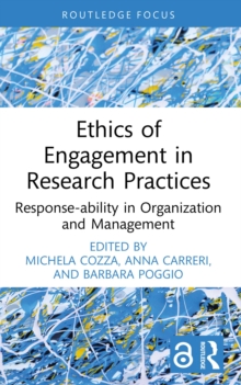 Ethics of Engagement in Research Practices : Response-ability in Organization and Management