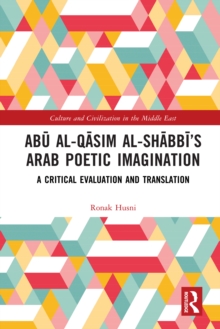 Abu al-Qasim al-Shabbi's Arab Poetic Imagination : A Critical Evaluation and Translation