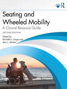 Seating and Wheeled Mobility : A Clinical Resource Guide