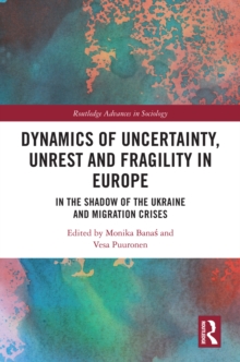 Dynamics of Uncertainty, Unrest and Fragility in Europe : In the Shadow of the Ukraine and Migration Crises