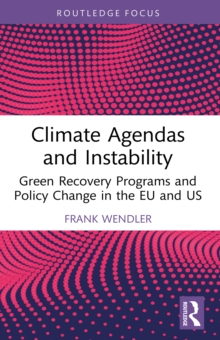 Climate Agendas and Instability : Green Recovery Programs and Policy Change in the EU and US