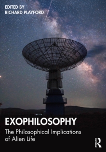 Exophilosophy : The Philosophical Implications of Alien Life