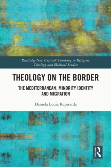 Theology on the Border : The Mediterranean, Minority Identity and Migration