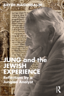 Jung and the Jewish Experience : Reflections by a Jungian Analyst