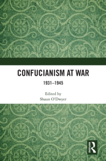 Confucianism at War : 1931-1945