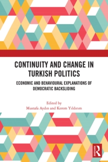 Continuity and Change in Turkish Politics : Economic and Behavioural Explanations of Democratic Backsliding