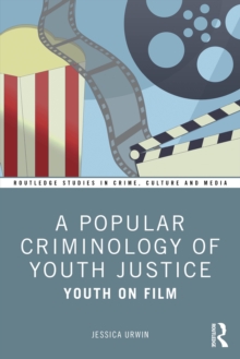 A Popular Criminology of Youth Justice : Youth on Film