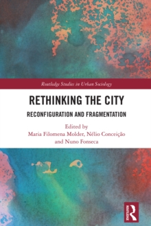 Rethinking the City : Reconfiguration and Fragmentation