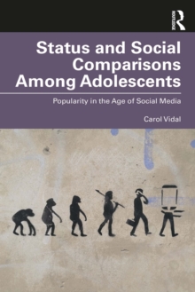 Status and Social Comparisons Among Adolescents : Popularity in the Age of Social Media