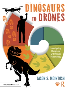 Dinosaurs to Drones : Investigating Change and Grit Through Paleontology