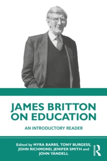 James Britton on Education : An Introductory Reader