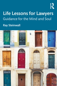 Life Lessons for Lawyers : Guidance for the Mind and Soul