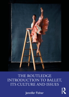 The Routledge Introduction to Ballet, its Culture and Issues