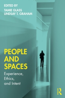 People and Spaces : Experiences, Ethics, and Intent