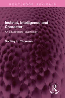 Instinct, Intelligence and Character : An Educational Psychology