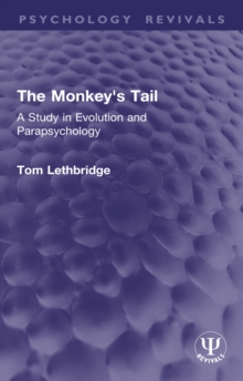 The Monkey's Tail : A Study in Evolution and Parapsychology