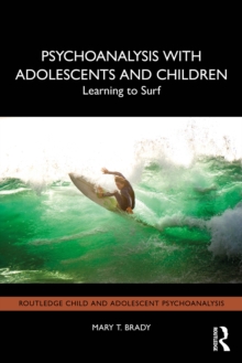 Psychoanalysis with Adolescents and Children : Learning to Surf