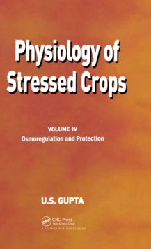 Physiology of Stressed Crops, Vol. 4 : Osmoregulation and Protection