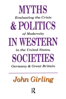 Myths and Politics in Western Societies : Evaluating the Crisis of Modernity in the United States, Germany, and Great Britain