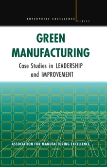 Green Manufacturing : Case Studies in Lean and Sustainability