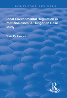 Local Environmental Regulation in Post-Socialism: A Hungarian Case Study : A Hungarian Case Study