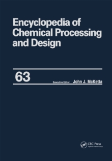 Encyclopedia of Chemical Processing and Design : Volume 63 - Viscosity: Heavy Oils to Waste: Hazardous: Legislation