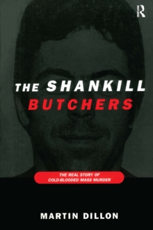 The Shankill Butchers : The Real Story of Cold-Blooded Mass Murder