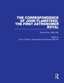 The Correspondence of John Flamsteed, The First Astronomer Royal : Volume 1