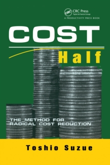 Cost Half : The Method for Radical Cost Reduction