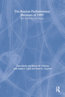 The Russian Parliamentary Elections of 1995 : Battle for the Duma