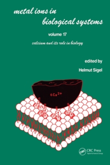 Metal Ions in Biological Systems : Volume 17: Calcium and its Role in Biology