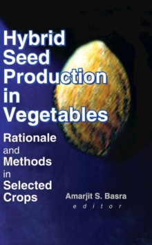 Hybrid Seed Production in Vegetables : Rationale and Methods in Selected Crops