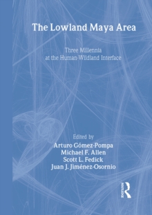 The Lowland Maya Area : Three Millennia at the Human-Wildland Interface