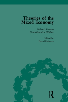 Theories of the Mixed Economy Vol 10 : Selected Texts 1931-1968