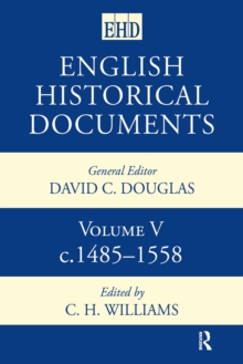 English Historical Documents : Volume 5 1485-1558